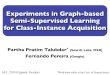 Experiments in Graph-based Semi-Supervised Learning for ...Partha Pratim Talukdar * (Search Labs, MSR) Fernando Pereira (Google) Experiments in Graph-based Semi-Supervised Learning