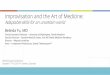 Improvisation and the Art of Medicine€¦ · Improvisation and the Art of Medicine: Adaptable skills for an uncertain world Belinda Fu, MD. Clinical Assistant Professor – University
