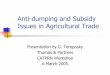Anti-dumping and Subsidy Issues in Agricultural Trade Presentation ppt.pdf · Are anti-dumping and subsidy issues best addressed at the regional trade agreement level or the multilateral