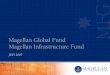 Magellan Global Fund Magellan Infrastructure Fund...2007/07/17  · [02] Units in the Fund are issued by Magellan Asset Management (ABN 31 120 593 946, AFSL 304301). Before making