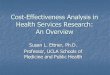 Cost-Effectiveness Analysis in Health Services Research ... · Efficacy Effectiveness Efficacy is how well treatment works in ideal circumstances Effectiveness is how well treatment