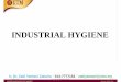 INDUSTRIAL HYGIENE · 2016-02-28 · FMA 1967 and OSHA 1994 outlines the related statutory requirements Other than planning and scheduling, various other factors need to be considered