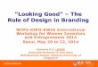 “Looking Good” – The Role of Design in Branding...“Looking Good” – The Role of Design in Branding WIPO-KIPO-KWIA International Workshop for Women Inventors and Entrepreneurs