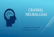 CRANIAL NEURALGIAS · SUPERIOR LARYNGEAL NEURALGIA Described as an anterior neck pain syndrome that presents as unilateral, paroxysmal stabbing and burning pain Pain is sharp and
