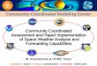 Community Coordinated Modeling Center...Community Coordinated Assessment and Rapid Implementation of Space Weather Analysis and Forecasting Capabilities M. Kuznetsova & CCMC Team Community