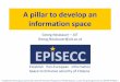 A pillar to develop an information space - EPISECC · Establish Pan-European Information Space to Enhance seCurity of Citizens Funded from the European Community’s Seventh Framework