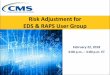 Risk Adjustment for EDS & RAPS User Group · (RAPS) Final Reconciliation Data Submission Deadline • • •. • – • • On January 26, 2018, CMS released an HPMS memo titled,