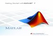 Getting Started with MATLAB 7 · 2009-10-08 · Revision History December 1996 First printing For MATLAB 5 May 1997 Second printing For MATLAB 5.1 September 1998 Third printing For