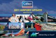 2011 AIRPORT UPDATE - colliersnh.com · 3 308,000 sq. ft. passenger terminal with fourteen gates 11,500 short-term, long-term and garage parking spaces Runway 17/35 – 9,250 feet;