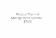 Battery Thermal Management Systems BTMS€¦ · Passive thermal management-phase change materials (PCM) as coolant Battery discharge: Battery dissipates the heat to PCM. Solid PCM