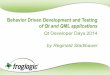 Behavior Driven Development and Testing of Qt and QML ......Behavior Driven Development and Testing of Qt and QML applications Qt Developer Days 2014 by Reginald Stadlbauer. ... BDT
