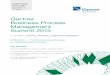 Gartner Business Process Management Summit 2015 … · Business Process Management goes beyond IT and implementation software. Understand BPM’s place in your major transformations