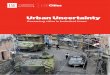 Urban Uncertainty - LSE Cities...Neil Brenner observes, “has become one of the dominant metanarratives through which our current planetary situation is interpreted, both in academic