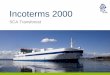 Incoterms 2000, SCA Transforest AB2 Incoterms 2000 / 2010-10-06 / HF SCA Forest Products EXW – Ex works SHIPPER BUYER RISKS RISKS COSTS COSTS COMMENTS COMMENTS RISK – TRANSFER