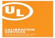 CALIBRATION SERVICES · 2017-12-07 · Climatic Chamber Oven Services On-site calibration and verification of climatic chambers/ovens UL’s accredited calibration is performed for