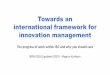 Towards an international framework for innovation management · innovation & promote innovation culture Consultants Framework for providing innovation management services, advice