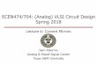 ECEN474/704: (Analog) VLSI Circuit Design Spring 2018spalermo/ecen474/lecture06_ee474_current_mirrors.pdfECEN474/704: (Analog) VLSI Circuit Design Spring 2018. Announcements & Agenda