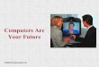 Computers Are Your Futuretasking/Gulsen_Taskins_homepage/bil101e_fil… · Computers Are Your Future Chapter 6 © 2006 Prentice-Hall, Inc Slide 4 What You Will Learn . . . ! Factors