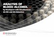 ANALYSIS OF BLOOD ALCOHOL - Shimadzu · Using blood alcohol testing, forensic toxicologists can determine the amount of alcohol that is in a person’s blood at the time the sample
