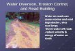 Water Diversion, Erosion Control, and Road Building...Water Diversion, Erosion Control, and Road Building Water on roads can cause erosion and road degradation ; thus road bmps -divert