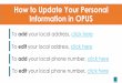 How to Update Your Personal Information in OPUS Local Address...6 4. Click “+” Under Local Address Your US address must be saved as “Local”. If your US number is saved as any