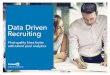 Data Driven Recruiting - snap.licdn.com · What’s the big deal with data driven recruiting Three steps to being a strategic talent advisor How to reasearch and refine your talent