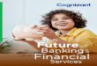 The Future of Banking & Financial Services...The future of banking & financial services offers a world of opportunities, but this transformation will require substantial steps and