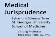 Medical Jurisprudence - Thaddeus Popethaddeuspope.com/images/POPE_8_of_9... · Medical Jurisprudence . Behavioral Sciences Term . St. Georges University . School of Medicine . Visiting