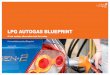 LPG AUTOGAS BLUEPRINT - Liquid Gas UK · • LPG autogas vehicles are eligible for a reduction in Vehicle Excise Duty. • At present, householders and small business can save up