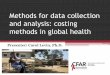 Methods for data collection and analysis: costing methods in …depts.washington.edu/cfar/sites/default/files/uploads... · 2016-07-07 · • Inflation Make sure dollars are worth