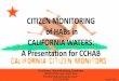 CITIZEN MONITORING of HABs in CALIFORNIA WATERS: A ......The Clean Water Team (CWT) is the citizen monitoring program of the State Water Resources Control Board. The CWT is a part
