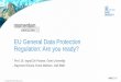 EU General Data Protection Regulation: Are you ready?...– Data Controller Data breach notification – Data Processor New direct obligations – an officially regulated entity –