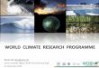 WORLD CLIMATE RESEARCH PROGRAMME · Through international science coordination and successful partnerships, WCRP leads the way in understanding the fundamentals of the climate system
