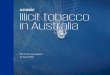 Illicit tobacco in Australia...Illicit Whites (non – Flows of Illicit White brands that do not have plain packaging designed for the domestic Australian domestic) market Inflows