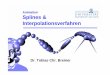 Splines - Goethe University Frankfurt€¦ · SS 2006 - Animation Splines und Interpolationsverfahren Dr. Tobias Breiner tbreiner@gdv.informatik.uni-frankfurt.de 8/100 Grundlagen
