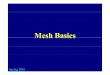 Mesh BasicsMesh Basics - Michigan Technological Universityshene/COURSES/cs3621/SLIDES/Mesh.pdf · Mesh BasicsMesh Basics 1 Spring 2010. Definitions: 1/2 A polygonal mesh consists