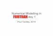Numerical Modelling in Fortran: day pjt/fortran/ آ  â€¢FORTRAN 2018: Minor upgrades. Summary