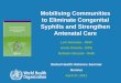 Mobilising Communities to Eliminate Congenital Syphilis and Mobilising Communities to Eliminate Congenital