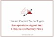 Encapsulator Agent and Lithium-ion Battery Firescii-resource.com/cet/FBC-05-04/Presentations/BTS/Bonoski_Jeffrey.pdfEncapsulator Agent and . Lithium-ion Battery Fires. . Hazard Control