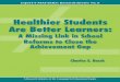 Healthier Students Are Better Learners6 Healthier Students Are Better Learners Low levels of academic achievement and educational attainment among low-income and minority youth, particularly