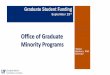 Office of Graduate Minority Programs · 2020-02-11 · Office of Graduate Minority Programs •McNair Graduate Assistantship •Bridge to the Doctorate (NSF) •FAMU Feeder Fellowship