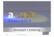 2/7/13 Aurelia Bioscience © 2013 · Who are Aurelia Bioscience? We are a bio assay development and screening CRO Based in Biocity, Nottingham, United Kingdom Scientists with extensive