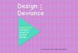 Design F O R Deviance - storage.googleapis.com · Design for Deviance is for Chief Executive Officers, Executives, Managers & Team Leaders on a mission to make a difference. It's