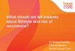 What should we tell patients about lifestyle and risk of ... · reduced risk of breast cancer recurrence or breast cancer death has yet to be conclusively confirmed. – contradictory