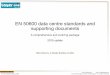 New EN 50600 data centre Classes and supporting documents one 2019/019-L7121a.pdf · ISO/IEC 11801-x series etc. Leader: JTC1 SC25 WG3 “Cabling Implementation” 