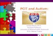 PCIT and Au+sm · 2017-06-30 · high funconing children responded similar to neurotypical children. The parents of more severe children seemed to beneﬁt from learning how to respond