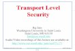Transport Lavel Securityjain/cse571-17/ftp/l_17tls.pdf · Secure Sockets Layer (SSL) 2. Transport Layer Security (TLS) 3. HTTPS 4. Secure Shell (SSH) These slides are based partly
