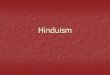 Hinduism - Weebly · The Indus Valley Civilization 3000 and 2500 BCE at Mohenjo-Daro and Harappa which is located in present day Pakistan Impressive builders and town planners Larger