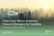 Oracle Cloud Platform Empowers Finance to Reimagine the ......apps to Oracle Cloud Infrastructure, and from there use Oracle PaaS technologies to connect and extend those on-premises