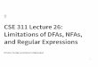 CSE 311 Lecture 26: Limitations of DFAs, NFAs, and Regular ...CSE 311 Lecture 26: Limitations of DFAs, NFAs, and Regular Expressions Emina Torlak and Kevin Zatloukal 1